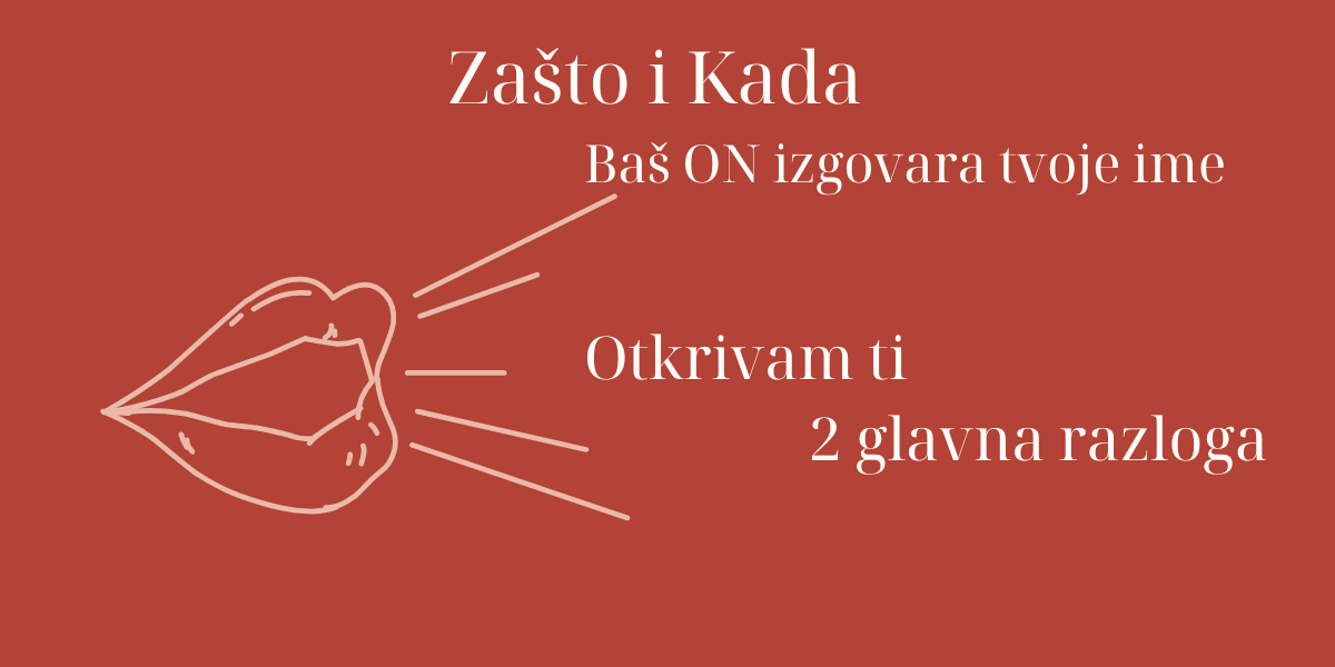 Zašto baš on tako često izgovara tvoje ime